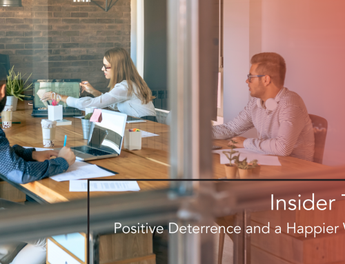 Insider Threat: Positive Deterrence and a Happier Workforce