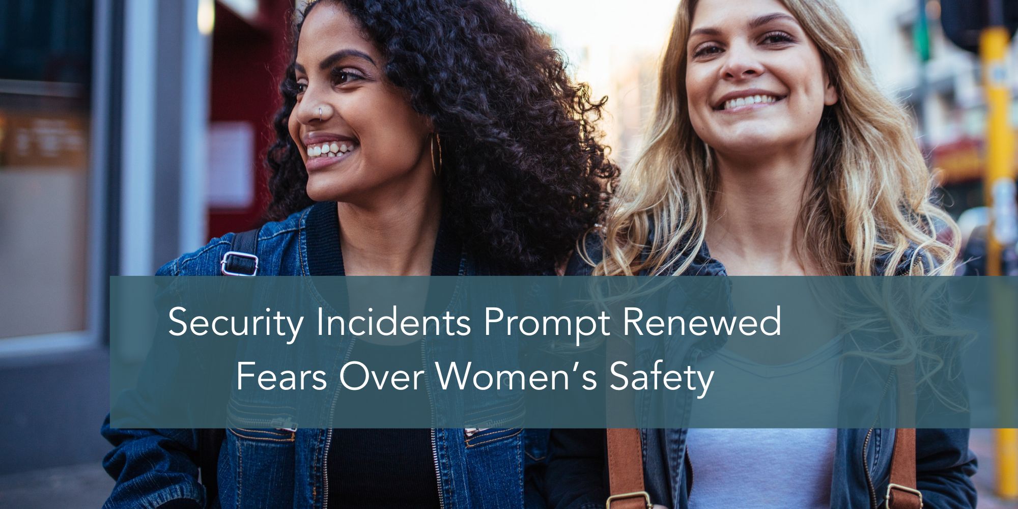 Security Incidents Prompt Renewed Fears Over Women’s Safety